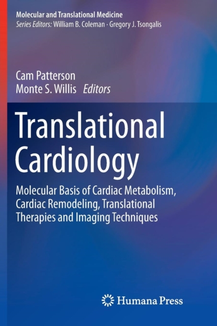Translational Cardiology : Molecular Basis of Cardiac Metabolism, Cardiac Remodeling, Translational Therapies and Imaging Techniques, Paperback / softback Book