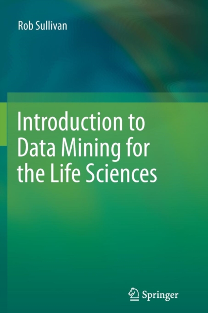 Introduction to Data Mining for the Life Sciences, Paperback / softback Book