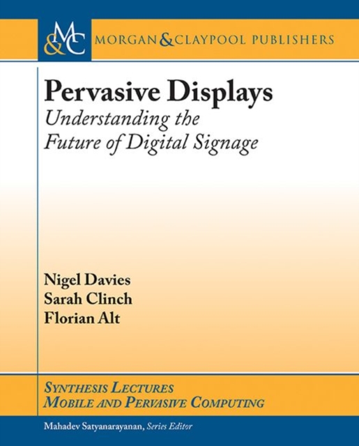Pervasive Displays : Understanding the Future of Digital Signage, Paperback / softback Book