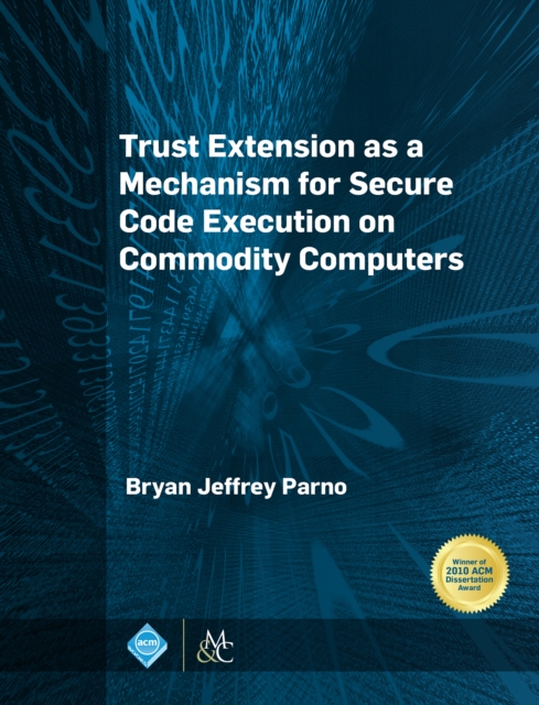 Trust Extension as a Mechanism for Secure Code Execution on Commodity Computers, EPUB eBook