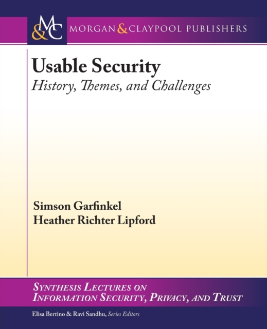 Usable Security : History, Themes, and Challenges, Paperback / softback Book
