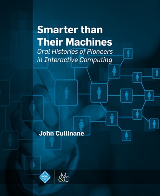 Smarter Than Their Machines : Oral Histories of Pioneers in Interactive Computing, EPUB eBook