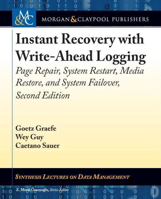 Instant Recovery with Write-Ahead Logging : Page Repair, System Restart, Media Restore, and System Failover, Paperback / softback Book
