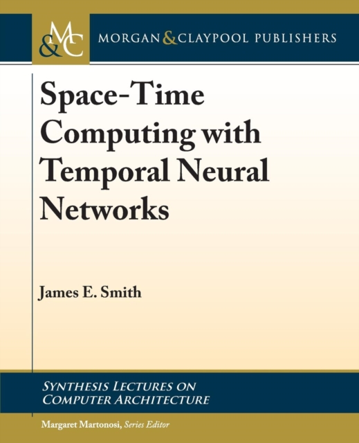 Space-Time Computing with Temporal Neural Networks, Paperback / softback Book