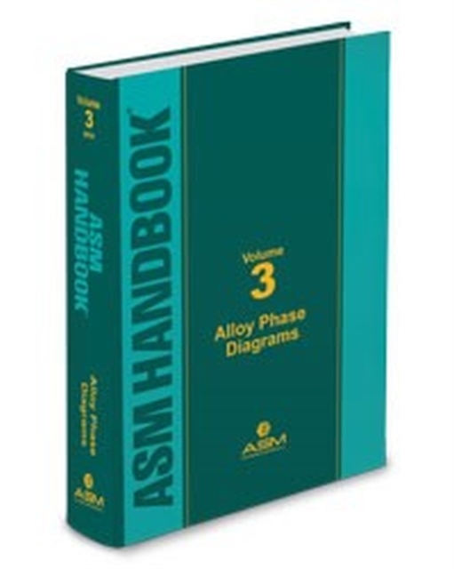 ASM Handbook, Volume 3 : Alloy Phase Diagrams, Hardback Book
