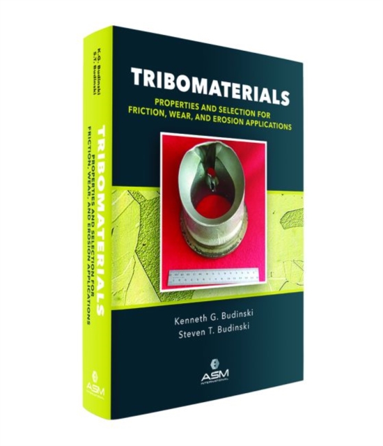 Tribomaterials : Properties and Selection of Materials for Friction, Wear, and Erosion Applications, Hardback Book