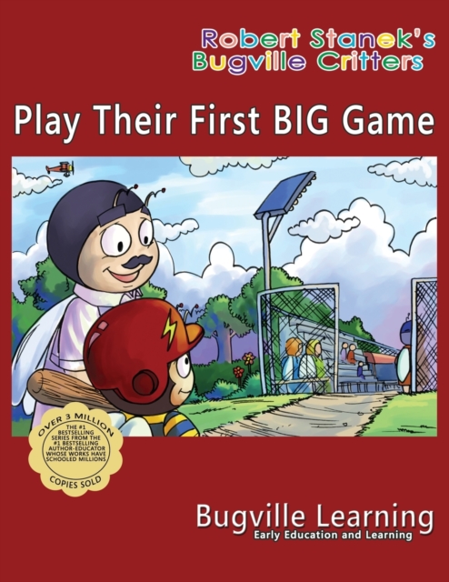Play Their First BIG Game. A Bugville Critters Picture Book : 15th Anniversary, Paperback / softback Book