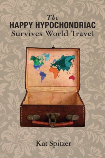 The Happy Hypochondriac Survives World Travel, Paperback / softback Book