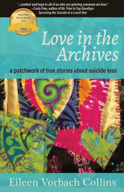 Love in the Archives : a patchwork of true stories about suicide loss, Paperback / softback Book