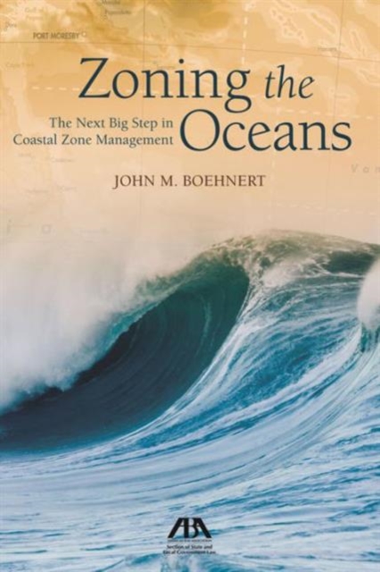 Zoning the Oceans : The Next Big Step in Coastal Zone Management, Mixed media product Book