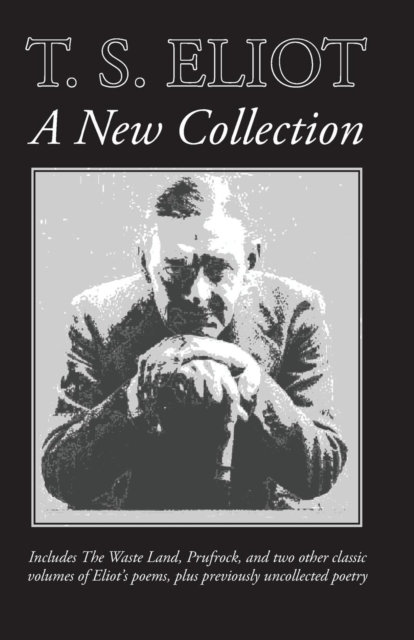 T. S. Eliot : A New Collection, Paperback / softback Book