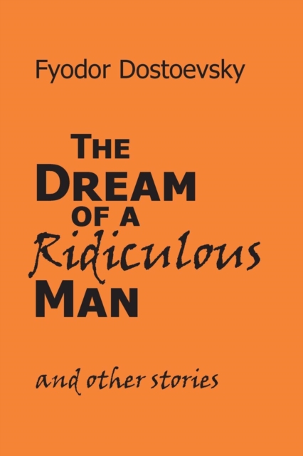 The Dream of a Ridiculous Man and Other Stories, Paperback / softback Book