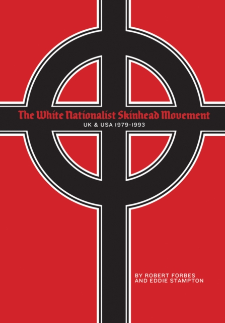 The White Nationalist Skinhead Movement : UK & USA, 1979-1993, Paperback / softback Book