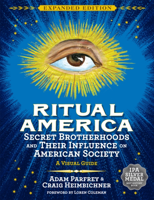 Ritual America - Expanded Edition : Secret Brotherhoods and Their Influence on American Society, Paperback / softback Book