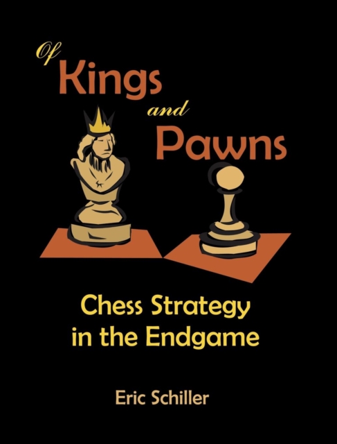 Of Kings and Pawns : Chess Strategy in the Endgame, Hardback Book