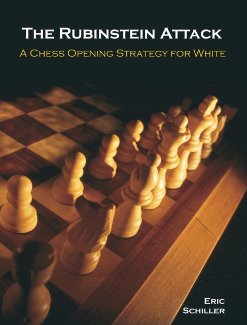 The Rubinstein Attack : A Chess Opening Strategy for White, Hardback Book
