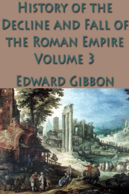 The History of the Decline and Fall of the Roman Empire Vol. 3, EPUB eBook