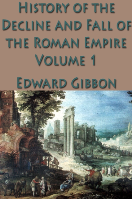 The History of the Decline and Fall of the Roman Empire Vol. 1, EPUB eBook