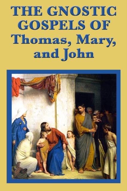 The Gnostic Gospels of Thomas, Mary, and John, EPUB eBook