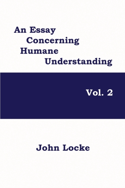 An Essay Concerning Humane Understanding, Volume 2, Paperback / softback Book