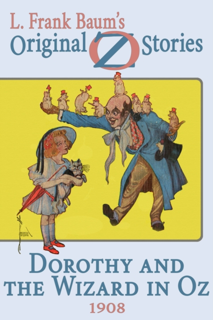 Dorothy and the Wizard in Oz : Original Oz Stories 1908, EPUB eBook