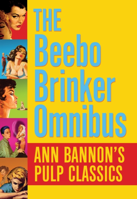 The Beebo Brinker Omnibus : Ann Bannon's Pulp Classics, EPUB eBook