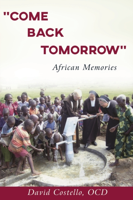 "Come Back Tomorrow" : African Memories, Paperback / softback Book