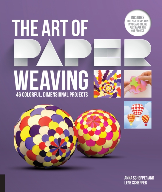 The Art of Paper Weaving : 46 Colorful, Dimensional Projects--Includes Full-Size Templates Inside & Online Plus Practice Paper for One Project, EPUB eBook