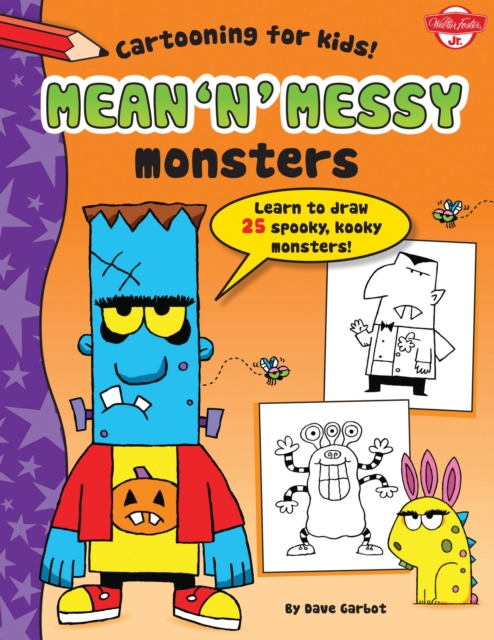 Mean 'n' Messy Monsters : Learn to draw 25 spooky, kooky monsters!, EPUB eBook