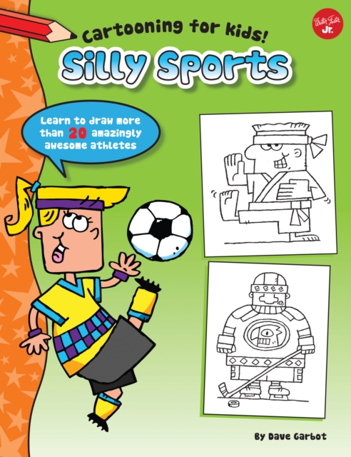 Silly Sports : Learn to draw more than 20 amazingly awesome athletes, EPUB eBook
