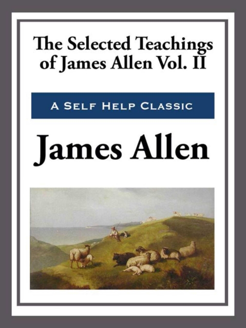 The Selected Teachings of James Allen Volume II, EPUB eBook