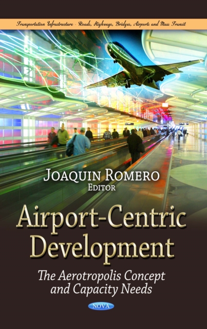 Airport-Centric Development : The Aerotropolis Concept and Capacity Needs, PDF eBook