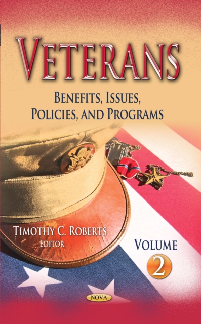Veterans : Benefits, Issues, Policies, and Programs. Volume 2, PDF eBook