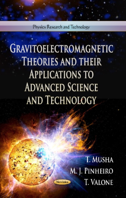 Gravitoelectromagnetic Theories & Their Applications to Advanced Science & Technology, Paperback / softback Book