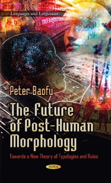 Future of Post-Human Morphology : Towards a New Theory of Typologies & Rules, Hardback Book
