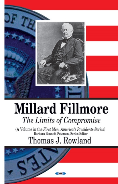 Millard Fillmore : The Limits of Compromise, Hardback Book