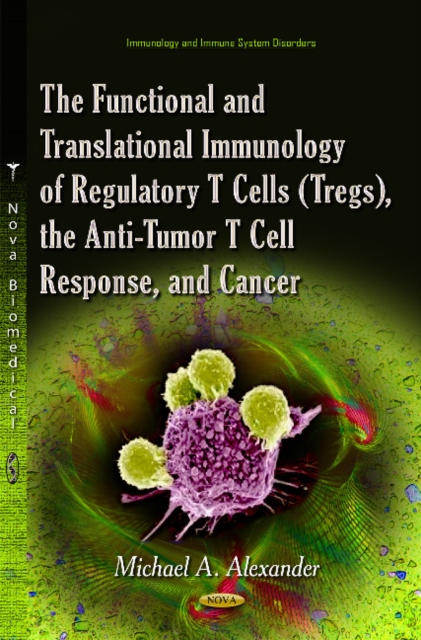 The Functional and Translational Immunology of Regulatory T Cells (Tregs), the Anti-Tumor T Cell Response, and Cancer, Hardback Book
