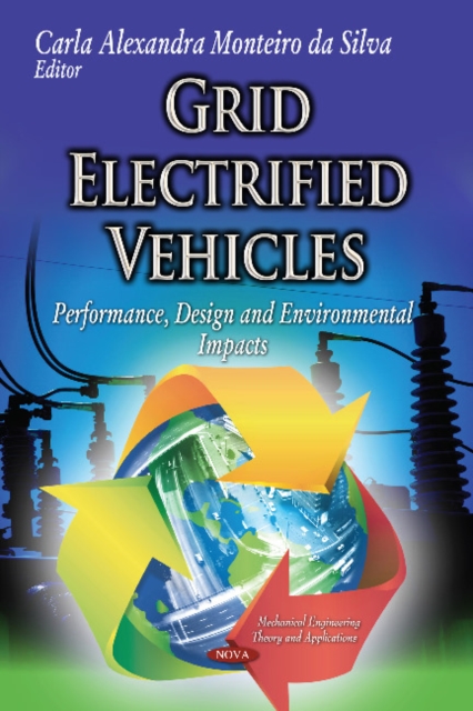 Grid Electrified Vehicles : Performance, Design & Environmental Impacts, Hardback Book