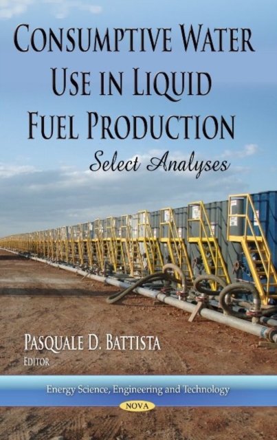 Consumptive Water Use in Liquid Fuel Production : Select Analyses, Hardback Book