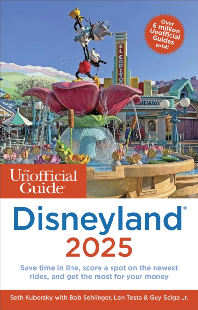 The Unofficial Guide to Disneyland 2025, Paperback / softback Book