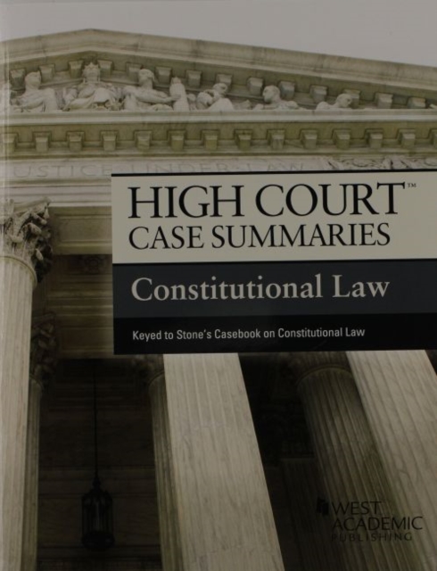 High Court Case Summaries on Constitutional Law, Keyed to Stone, Paperback / softback Book