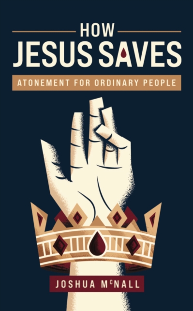 How Jesus Saves : Atonement for Ordinary People, Paperback / softback Book