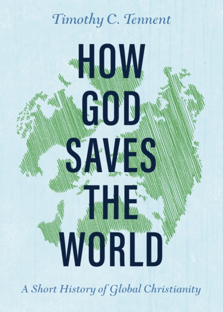 How God Saves the World : A Short History of Global Christianity, EPUB eBook