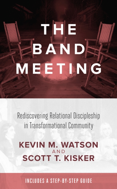 The Band Meeting : Rediscovering Relational Discipleship in Transformational Community, EPUB eBook