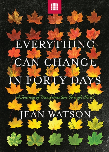 Everything Can Change in Forty Days : A Journey of Transformation in Christ, EPUB eBook