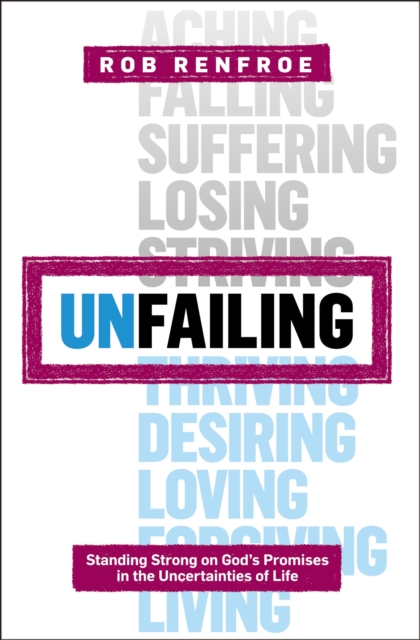 Unfailing : Standing Strong on God's Promises in the Uncertainties of Life, Paperback / softback Book