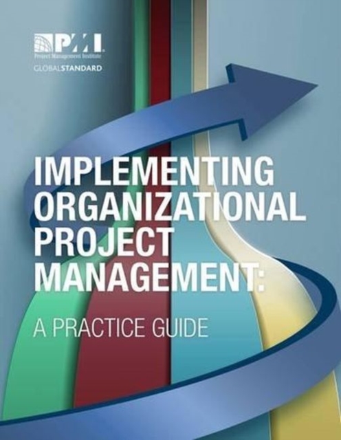 Implementing Organizational Project Management : A Practice Guide, Paperback / softback Book