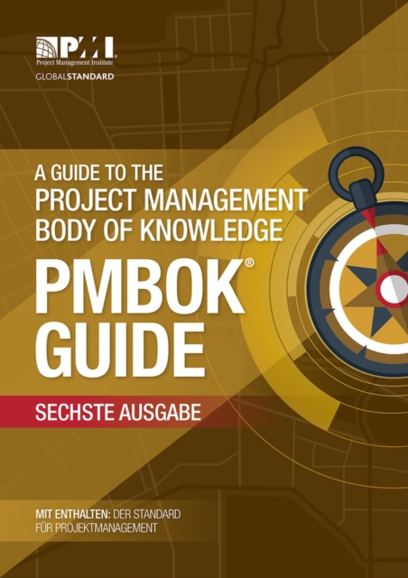 A guide to the Project Management Body of Knowledge (PMBOK Guide) : (German version of: A guide to the Project Management Body of Knowledge: PMBOK guide), Paperback / softback Book