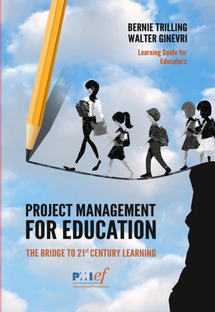 Project Management for Education : The Bridge to 21st Century Learning, Paperback / softback Book