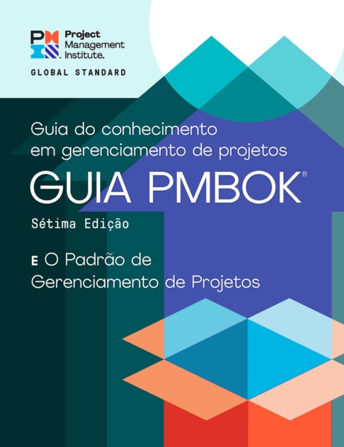 A Guide to the Project Management Body of Knowledge (PMBOK(R) Guide) - Seventh Edition and The Standard for Project Management (BRAZILIAN PORTUGUESE), EPUB eBook